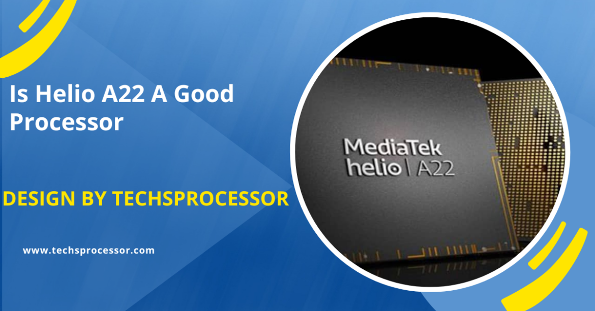 Is Helio A22 A Good Processor –  Is It Right for You?