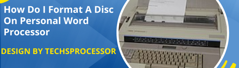 How Do I Format A Disc On Personal Word Processor