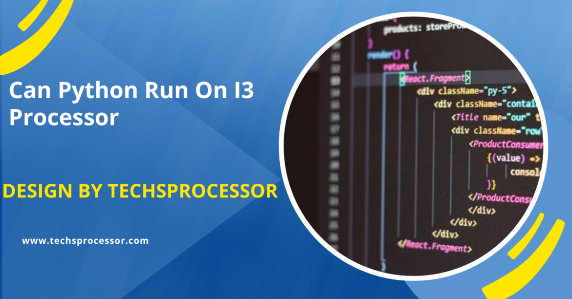 Can Python Run On I3 Processor – A Complete Guide! 