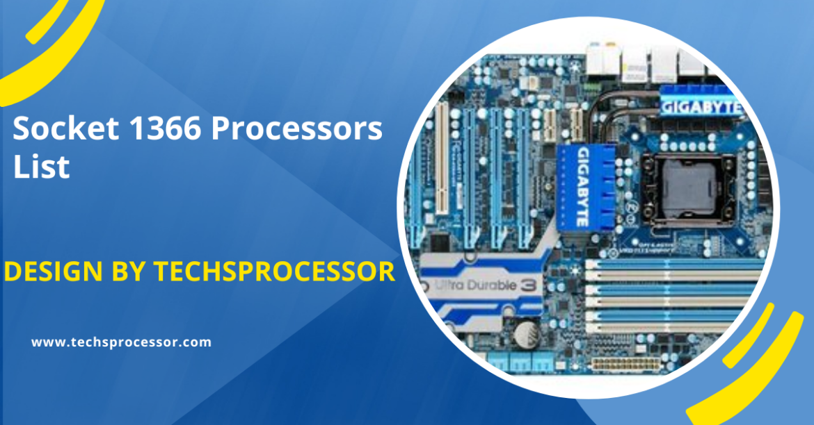 Socket 1366 Processors List – A Complete Guide!