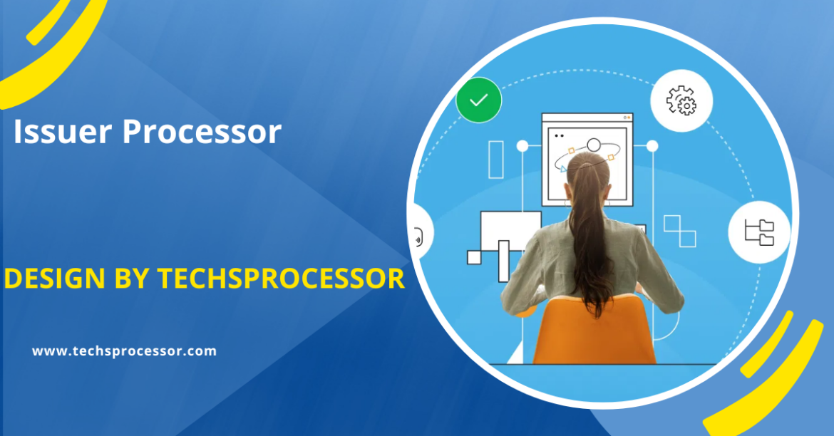 Issuer Processor – Understanding Its Role and Importance in Payment Processing!