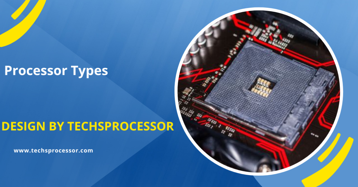 Processor Types – A Comprehensive Guide to Understanding CPUs!