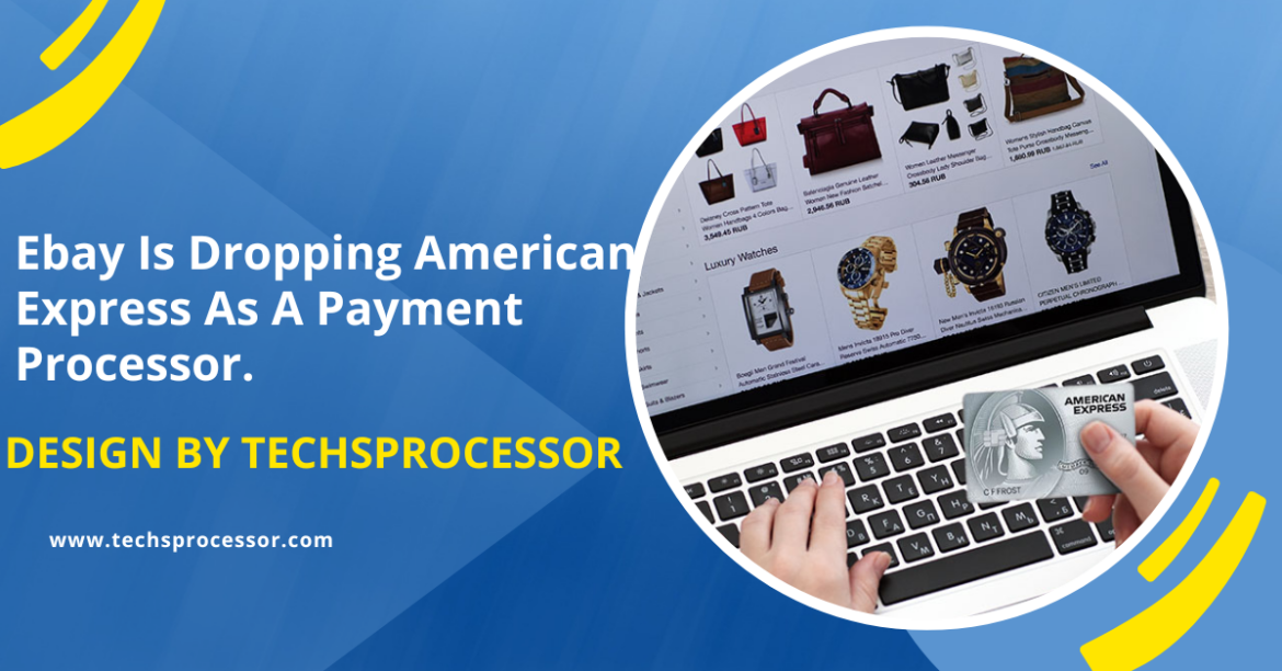 Ebay Is Dropping American Express As A Payment Processor. – What You Need to Know!