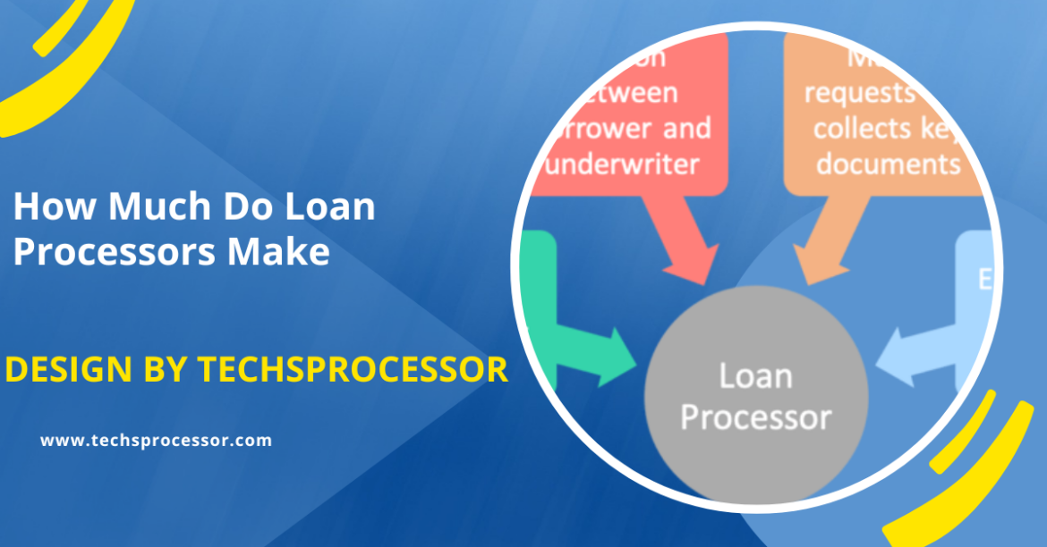 How Much Do Loan Processors Make – A Comprehensive Guide to Loan Processor Salaries!